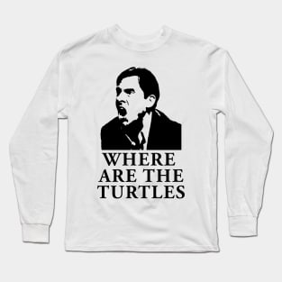 Michael Scott Where Are The Turtles The Office Funny QUote Long Sleeve T-Shirt